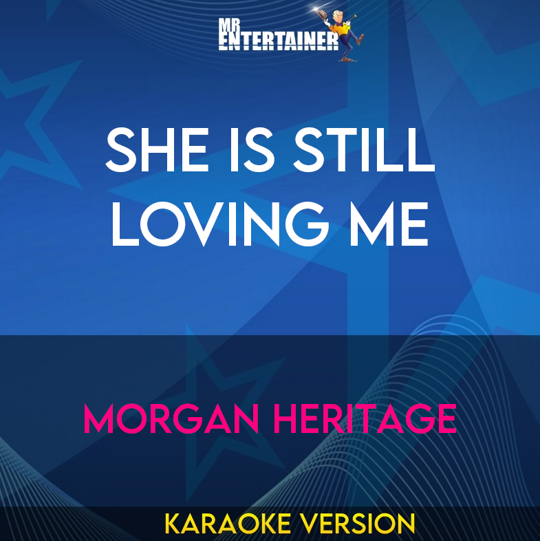 She Is Still Loving Me - Morgan Heritage (Karaoke Version) from Mr Entertainer Karaoke