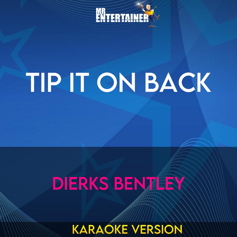 Tip It On Back - Dierks Bentley (Karaoke Version) from Mr Entertainer Karaoke