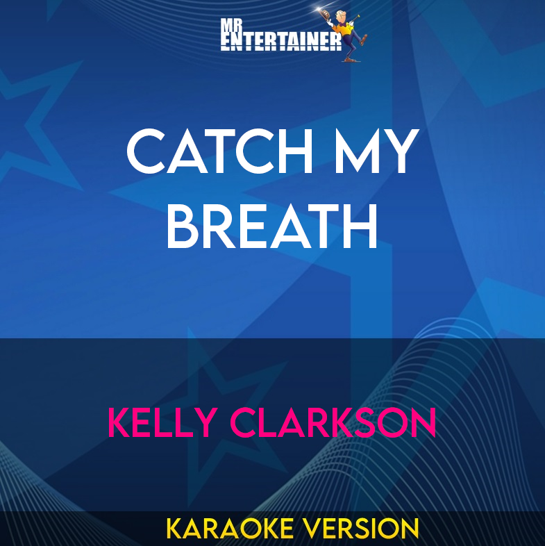 Catch My Breath - Kelly Clarkson (Karaoke Version) from Mr Entertainer Karaoke