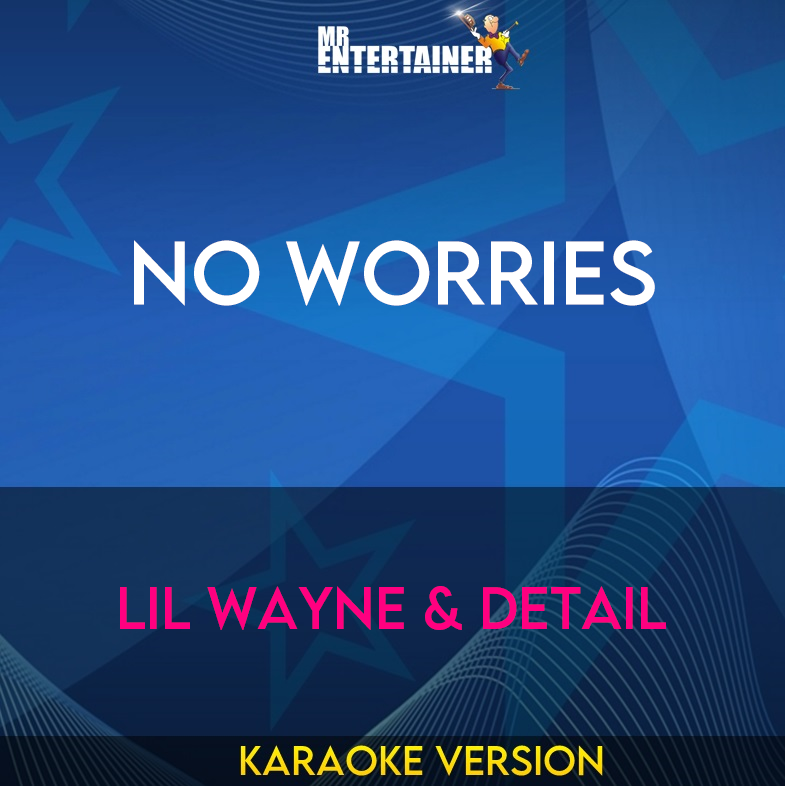 No Worries - Lil Wayne & Detail (Karaoke Version) from Mr Entertainer Karaoke