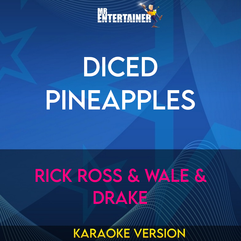 Diced Pineapples - Rick Ross & Wale & Drake (Karaoke Version) from Mr Entertainer Karaoke