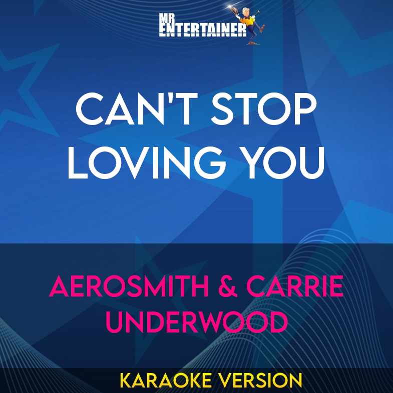 Can't Stop Loving You - Aerosmith & Carrie Underwood (Karaoke Version) from Mr Entertainer Karaoke