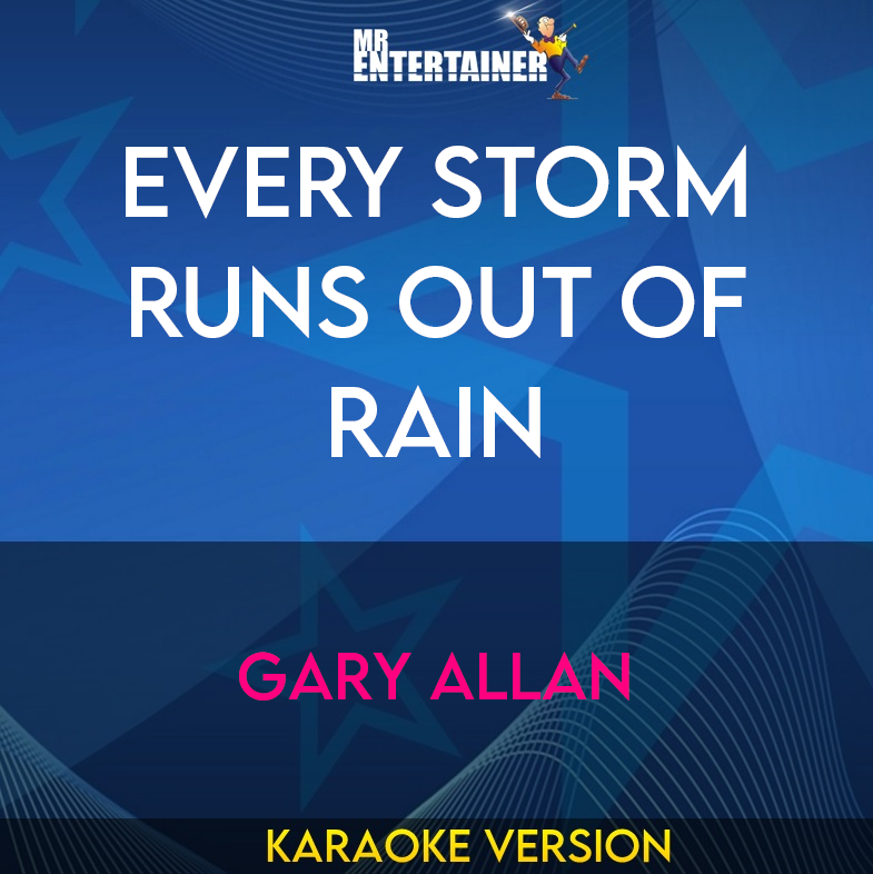 Every Storm Runs Out Of Rain - Gary Allan (Karaoke Version) from Mr Entertainer Karaoke