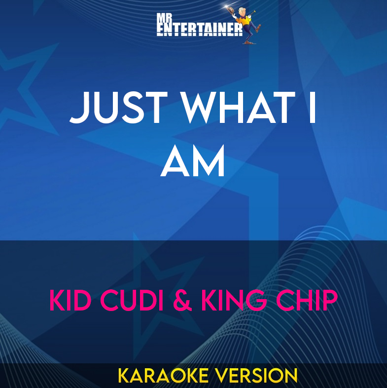 Just What I Am - Kid Cudi & King Chip (Karaoke Version) from Mr Entertainer Karaoke