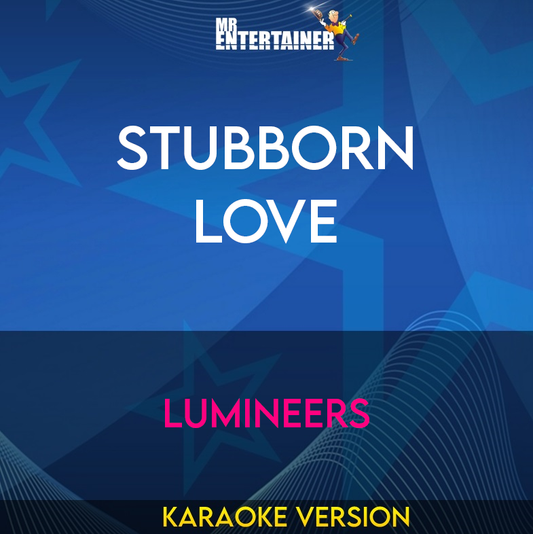 Stubborn Love - Lumineers (Karaoke Version) from Mr Entertainer Karaoke