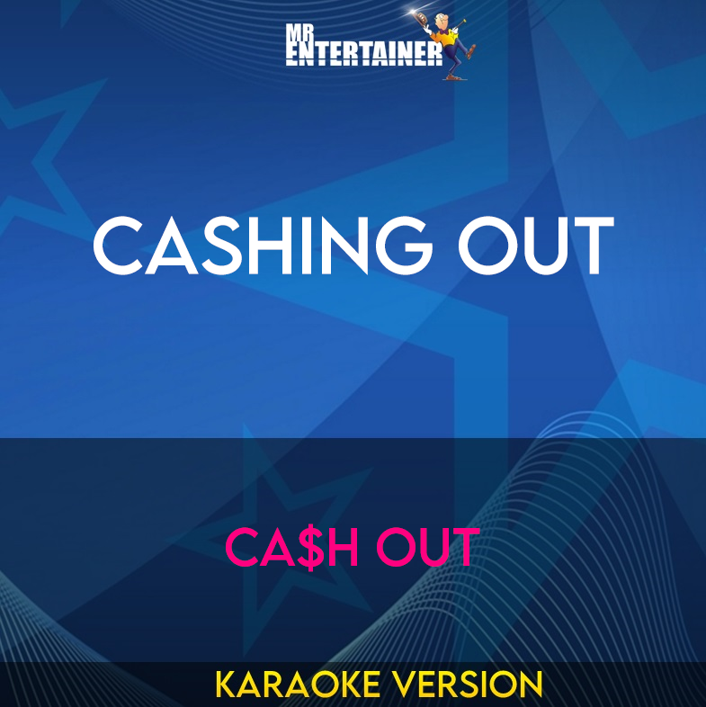 Cashing Out - Ca$h Out (Karaoke Version) from Mr Entertainer Karaoke