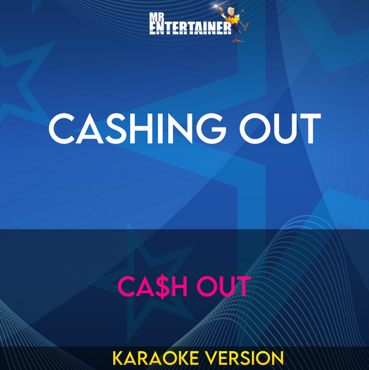 Cashing Out - Ca$h Out (Karaoke Version) from Mr Entertainer Karaoke