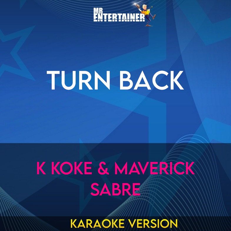 Turn Back - K Koke & Maverick Sabre (Karaoke Version) from Mr Entertainer Karaoke