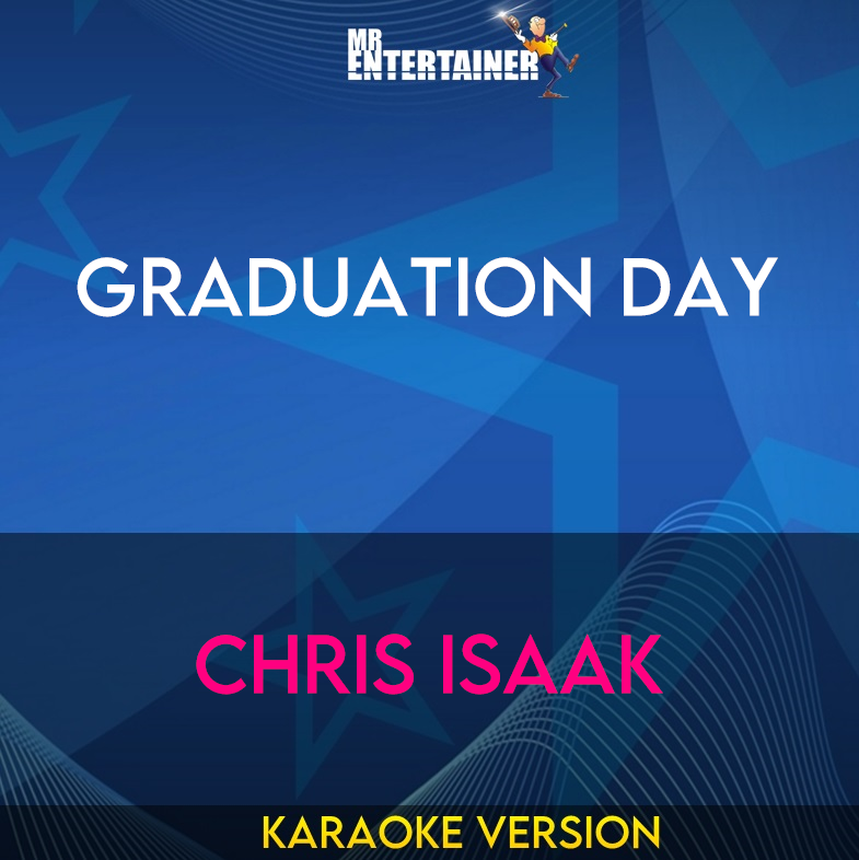 Graduation Day - Chris Isaak (Karaoke Version) from Mr Entertainer Karaoke