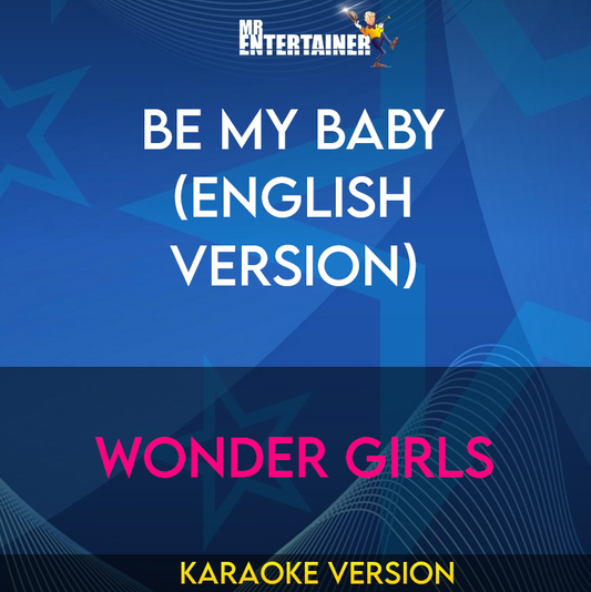 Be My Baby (english Version) - Wonder Girls (Karaoke Version) from Mr Entertainer Karaoke