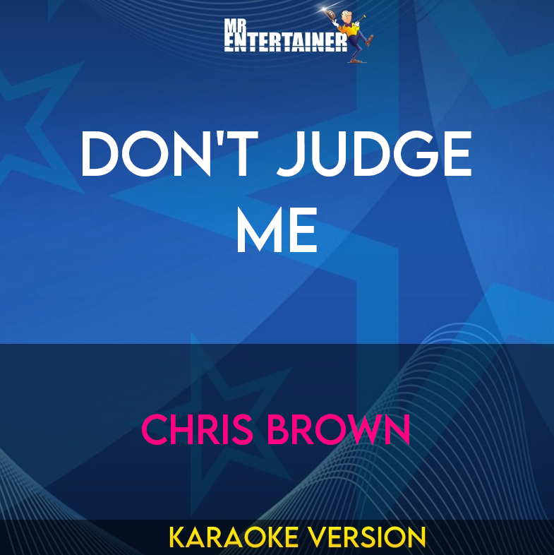 Don't Judge Me - Chris Brown (Karaoke Version) from Mr Entertainer Karaoke