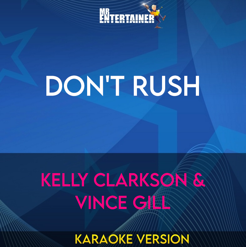 Don't Rush - Kelly Clarkson & Vince Gill (Karaoke Version) from Mr Entertainer Karaoke