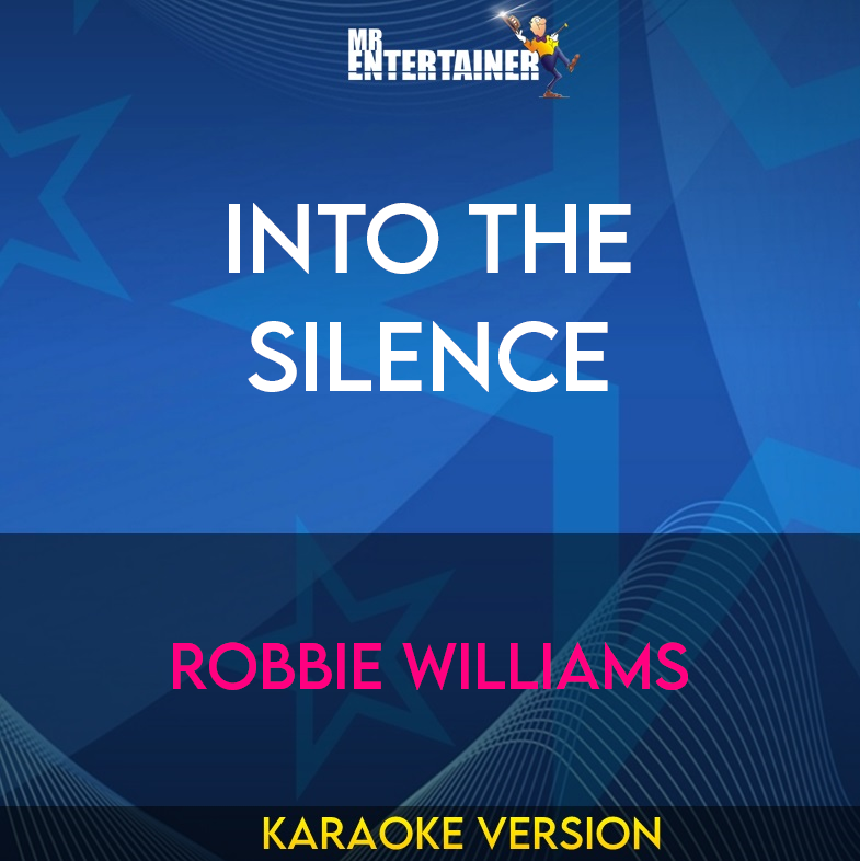 Into The Silence - Robbie Williams (Karaoke Version) from Mr Entertainer Karaoke