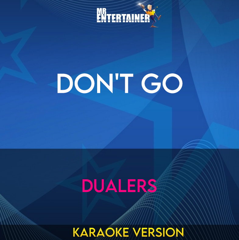 Don't Go - Dualers (Karaoke Version) from Mr Entertainer Karaoke