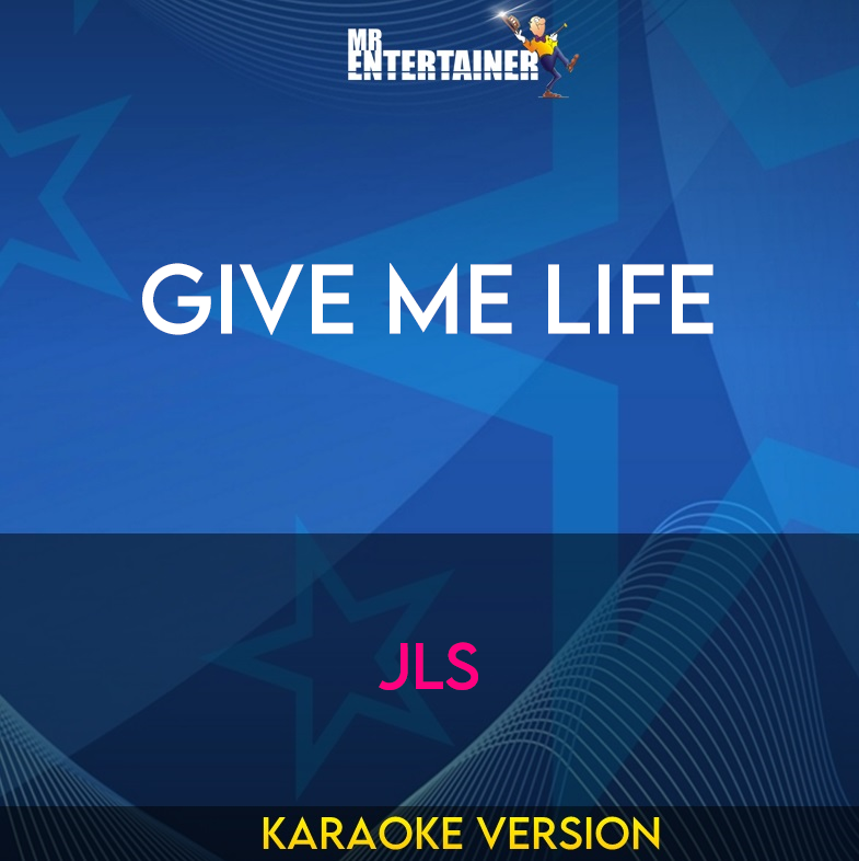 Give Me Life - JLS (Karaoke Version) from Mr Entertainer Karaoke