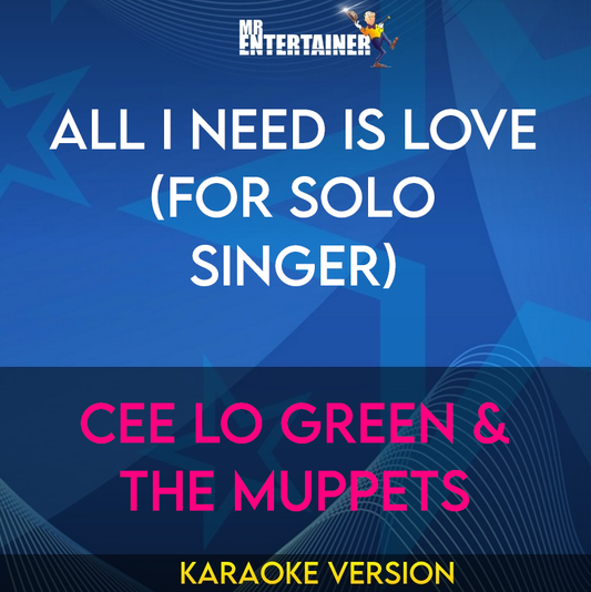 All I Need Is Love (for Solo Singer) - Cee Lo Green & The Muppets (Karaoke Version) from Mr Entertainer Karaoke