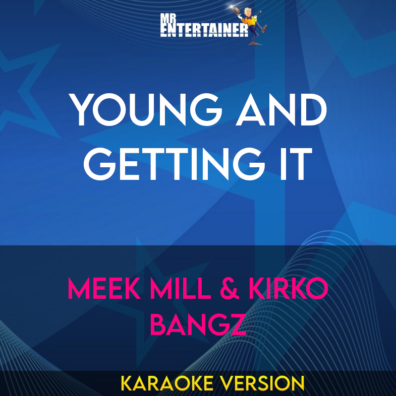 Young And Getting It - Meek Mill & Kirko Bangz (Karaoke Version) from Mr Entertainer Karaoke