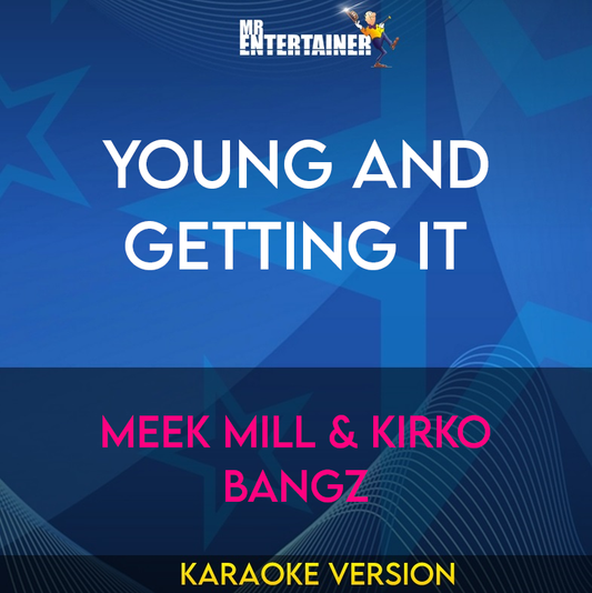 Young And Getting It - Meek Mill & Kirko Bangz (Karaoke Version) from Mr Entertainer Karaoke