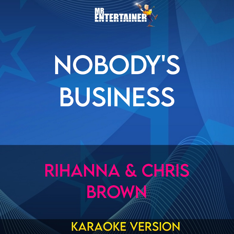 Nobody's Business - Rihanna & Chris Brown (Karaoke Version) from Mr Entertainer Karaoke