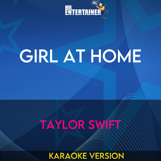 Girl At Home - Taylor Swift (Karaoke Version) from Mr Entertainer Karaoke