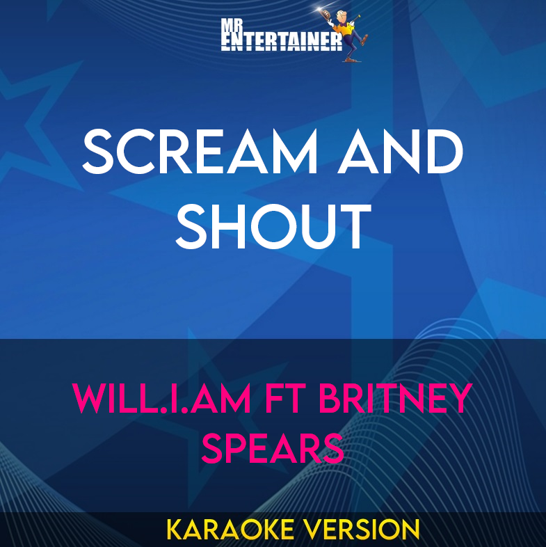 Scream and Shout - Will.I.Am ft Britney Spears (Karaoke Version) from Mr Entertainer Karaoke