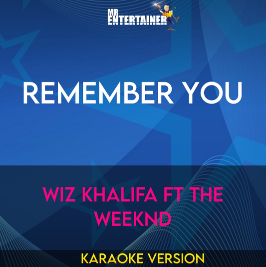 Remember You - Wiz Khalifa ft The Weeknd (Karaoke Version) from Mr Entertainer Karaoke