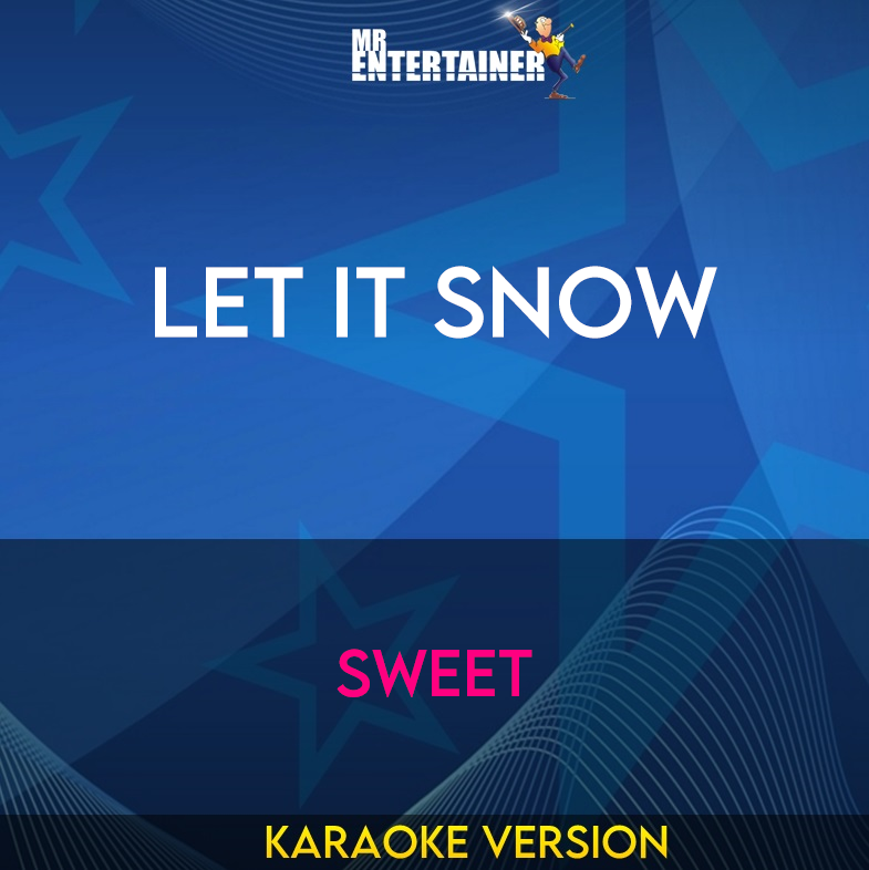 Let It Snow - Sweet (Karaoke Version) from Mr Entertainer Karaoke