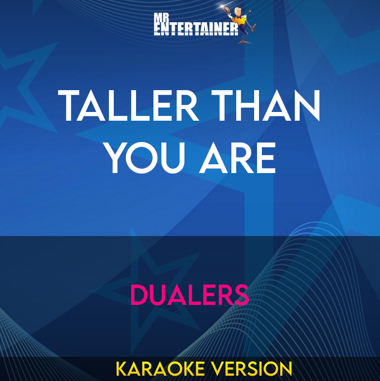 Taller Than You Are - Dualers (Karaoke Version) from Mr Entertainer Karaoke