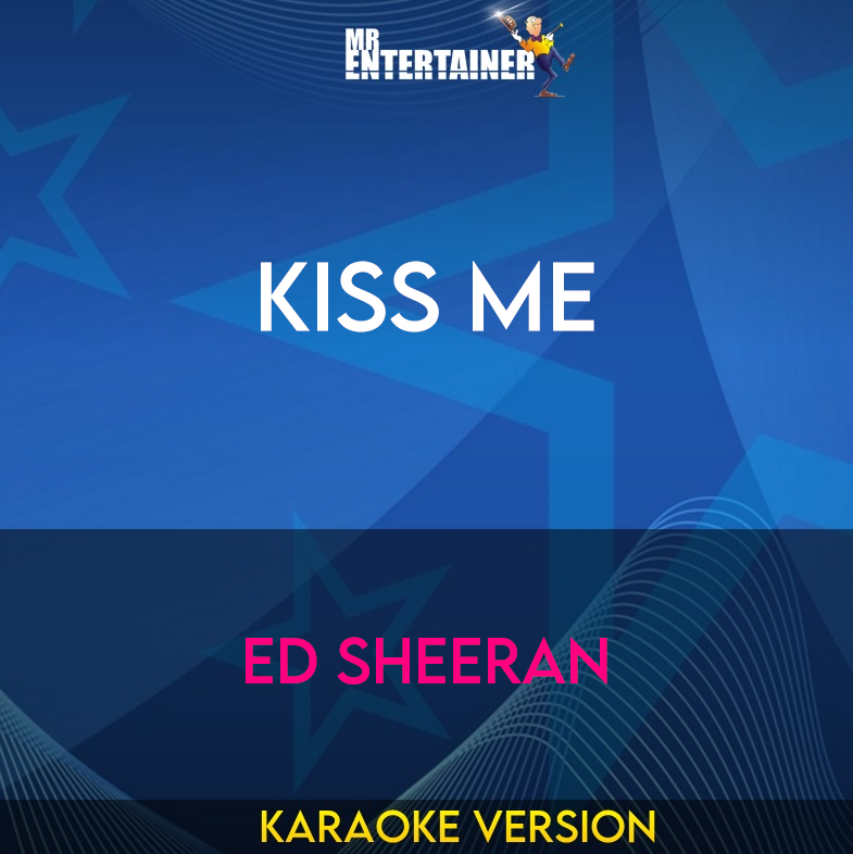Kiss Me - Ed Sheeran (Karaoke Version) from Mr Entertainer Karaoke