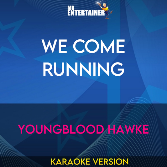 We Come Running - Youngblood Hawke (Karaoke Version) from Mr Entertainer Karaoke