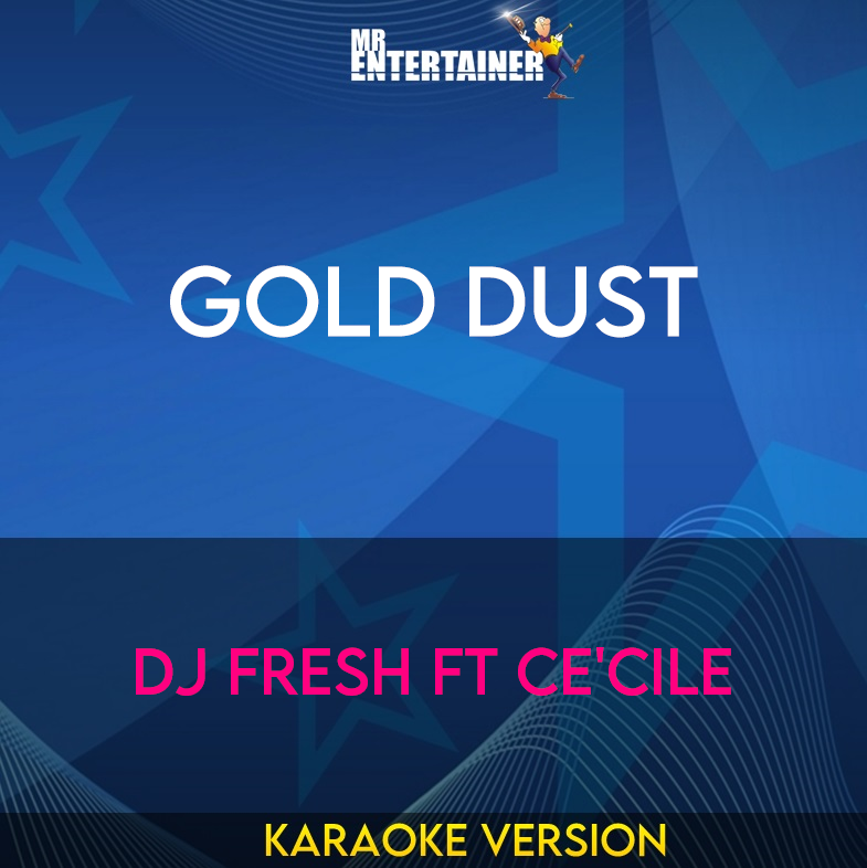 Gold Dust - DJ Fresh ft Ce'Cile (Karaoke Version) from Mr Entertainer Karaoke