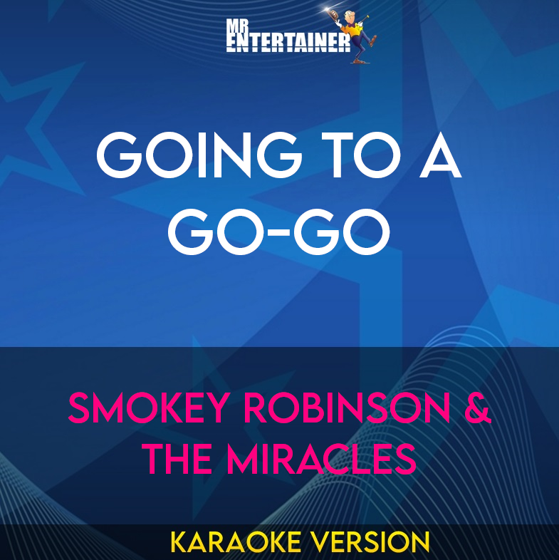 Going To A Go-Go - Smokey Robinson & The Miracles (Karaoke Version) from Mr Entertainer Karaoke