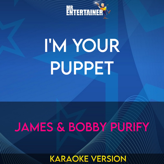 I'm Your Puppet - James & Bobby Purify (Karaoke Version) from Mr Entertainer Karaoke