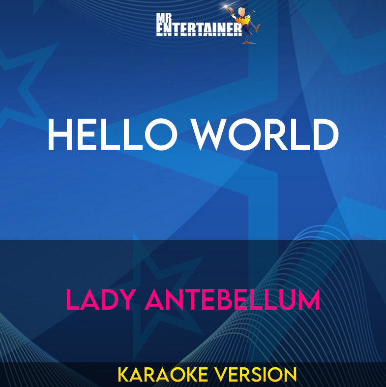 Hello World - Lady Antebellum (Karaoke Version) from Mr Entertainer Karaoke