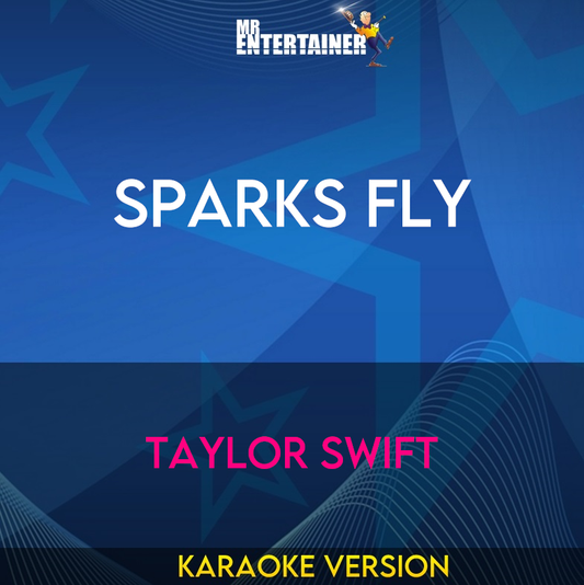 Sparks Fly - Taylor Swift (Karaoke Version) from Mr Entertainer Karaoke