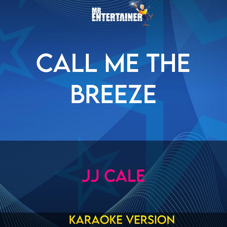 Call Me The Breeze - JJ Cale (Karaoke Version) from Mr Entertainer Karaoke