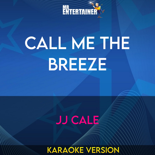 Call Me The Breeze - JJ Cale (Karaoke Version) from Mr Entertainer Karaoke