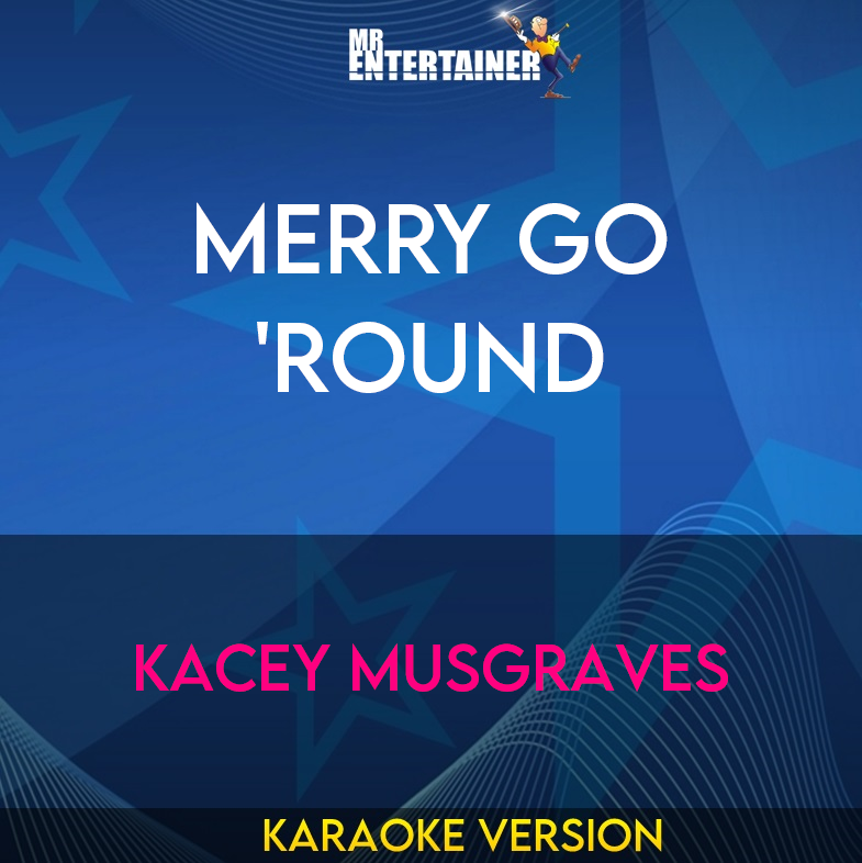 Merry Go 'Round - Kacey Musgraves (Karaoke Version) from Mr Entertainer Karaoke