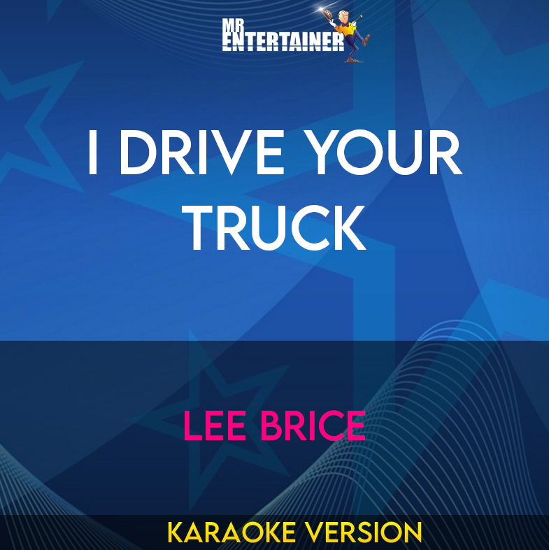 I Drive Your Truck - Lee Brice (Karaoke Version) from Mr Entertainer Karaoke