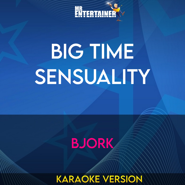 Big Time Sensuality - Bjork (Karaoke Version) from Mr Entertainer Karaoke