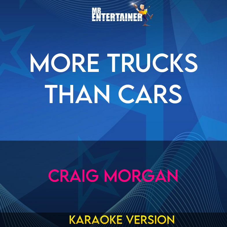 More Trucks Than Cars - Craig Morgan (Karaoke Version) from Mr Entertainer Karaoke