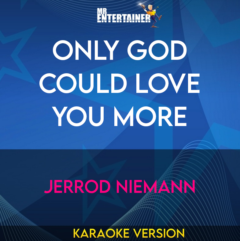 Only God Could Love You More - Jerrod Niemann (Karaoke Version) from Mr Entertainer Karaoke