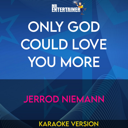 Only God Could Love You More - Jerrod Niemann (Karaoke Version) from Mr Entertainer Karaoke