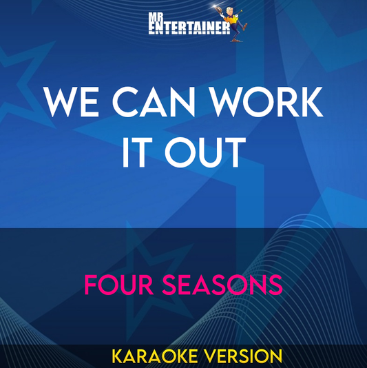 We Can Work It Out - Four Seasons (Karaoke Version) from Mr Entertainer Karaoke