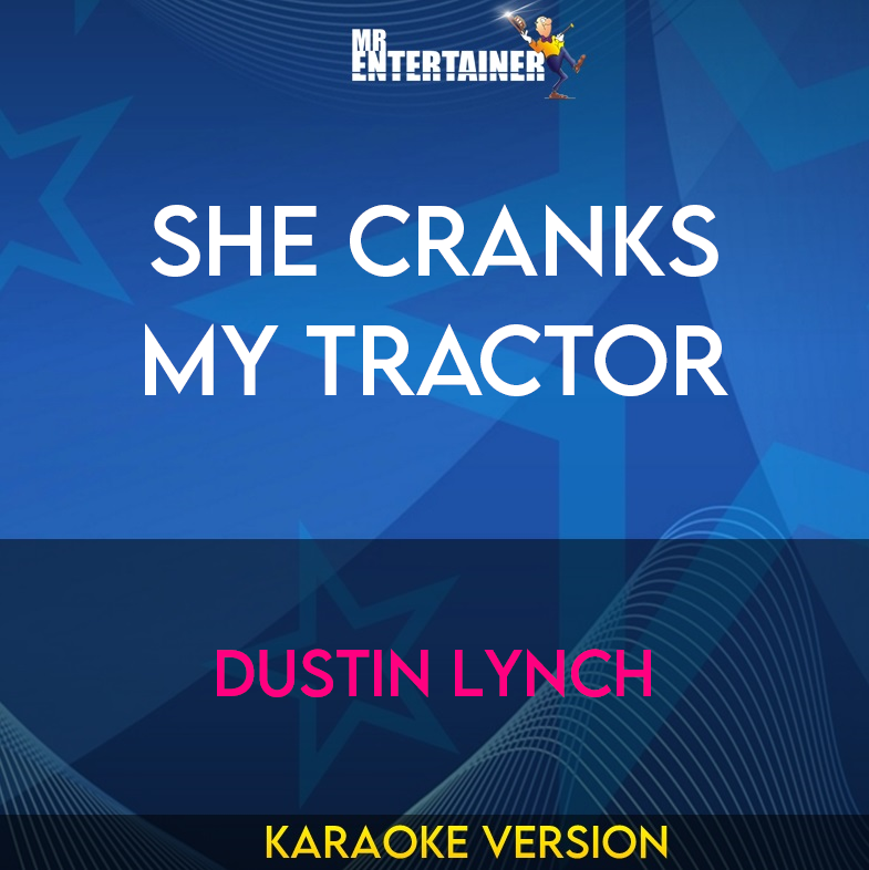She Cranks My Tractor - Dustin Lynch (Karaoke Version) from Mr Entertainer Karaoke