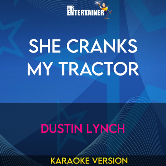 She Cranks My Tractor - Dustin Lynch (Karaoke Version) from Mr Entertainer Karaoke