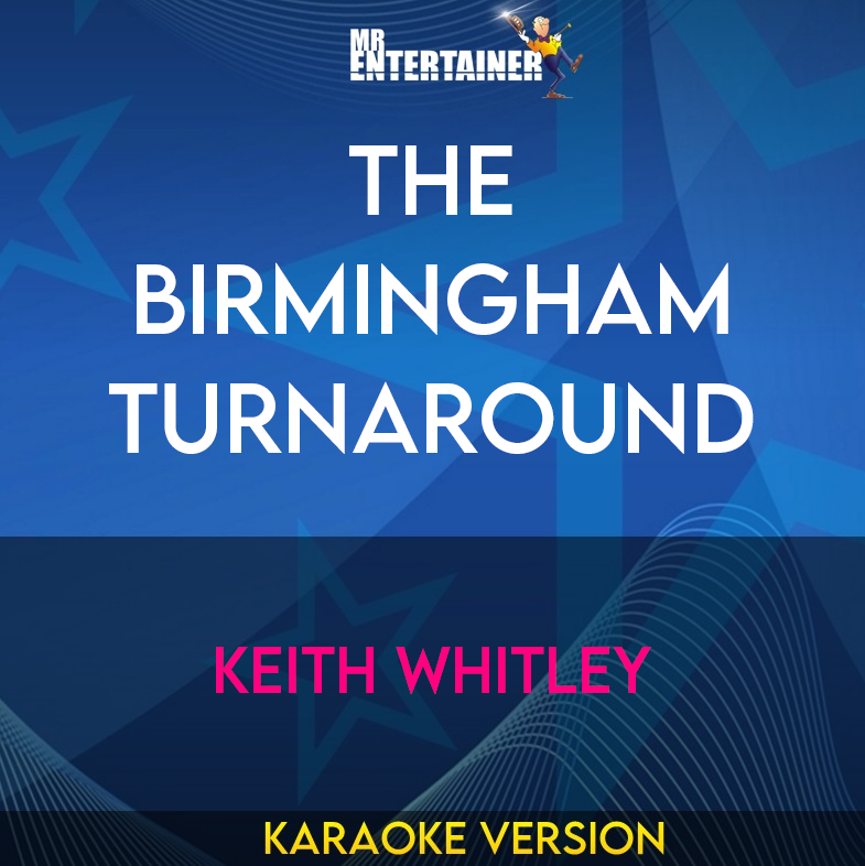 The Birmingham Turnaround - Keith Whitley (Karaoke Version) from Mr Entertainer Karaoke