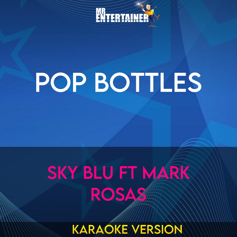 Pop Bottles - Sky Blu ft Mark Rosas (Karaoke Version) from Mr Entertainer Karaoke
