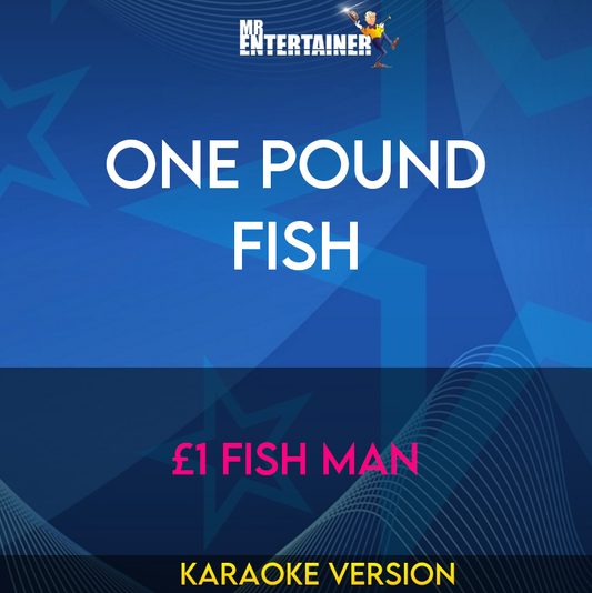 One Pound Fish - £1 Fish Man (Karaoke Version) from Mr Entertainer Karaoke