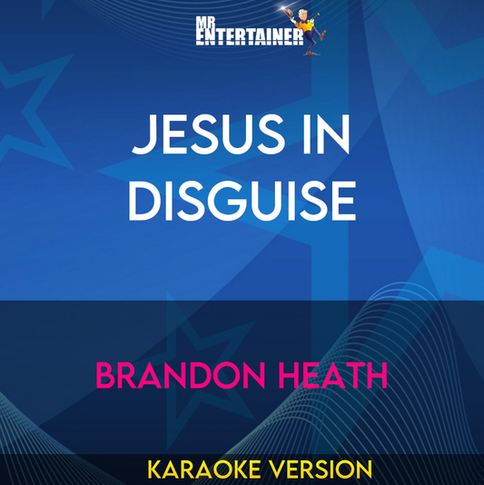 Jesus In Disguise - Brandon Heath (Karaoke Version) from Mr Entertainer Karaoke